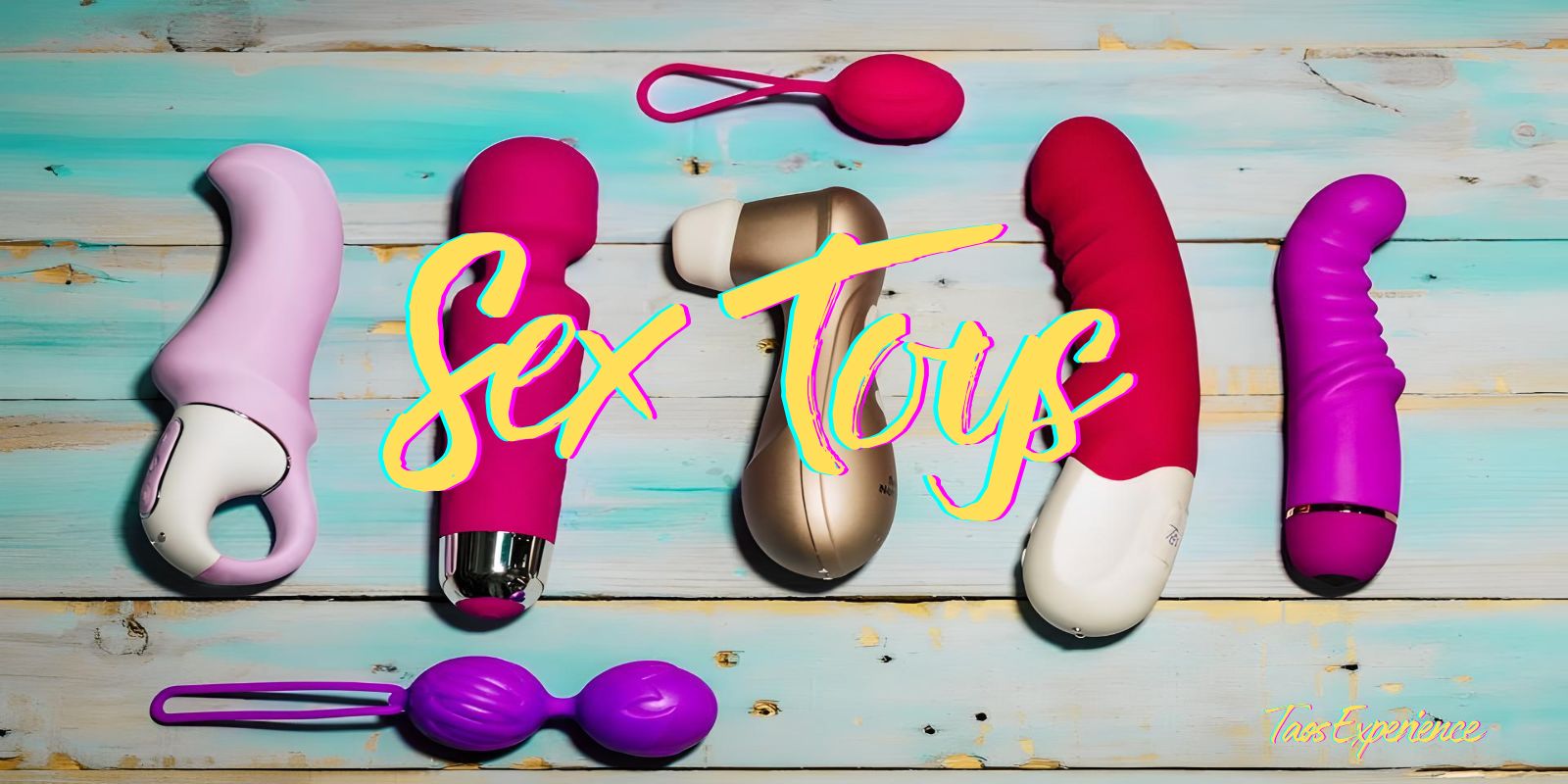 You Need Sex Toys – Here Is How To Choose Them